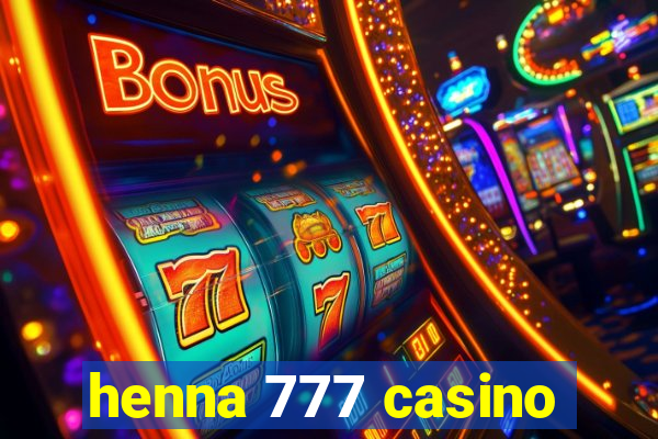 henna 777 casino